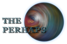 THE PERHAPS